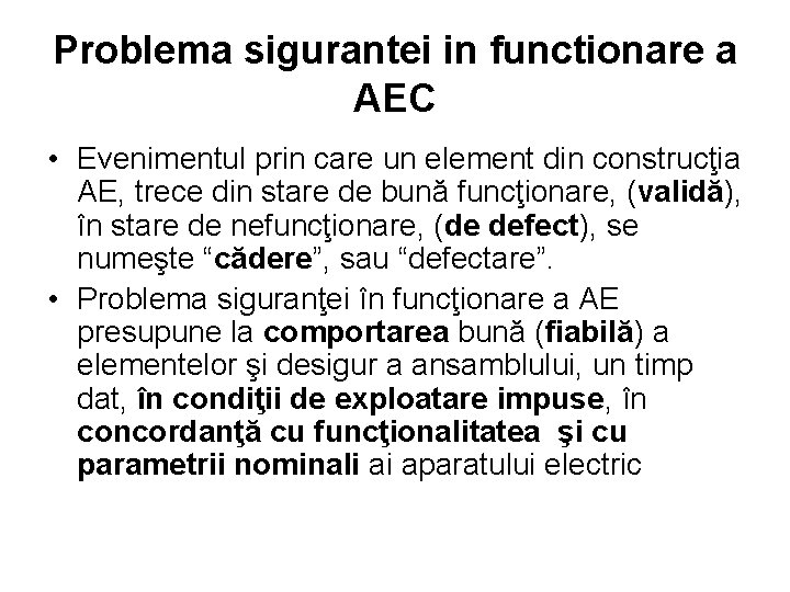 Problema sigurantei in functionare a AEC • Evenimentul prin care un element din construcţia