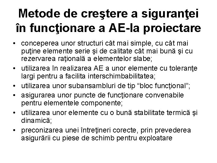 Metode de creştere a siguranţei în funcţionare a AE-la proiectare • conceperea unor structuri