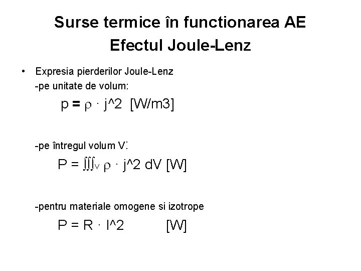 Surse termice în functionarea AE Efectul Joule-Lenz • Expresia pierderilor Joule-Lenz -pe unitate de