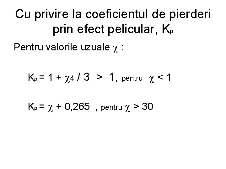 Cu privire la coeficientul de pierderi prin efect pelicular, Kp Pentru valorile uzuale :