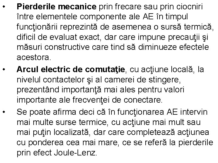  • • • Pierderile mecanice prin frecare sau prin ciocniri între elementele componente