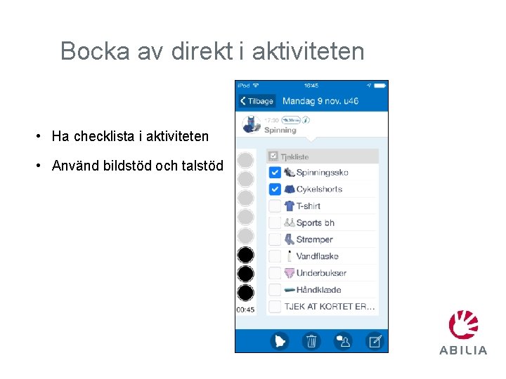 Bocka av direkt i aktiviteten • Ha checklista i aktiviteten • Använd bildstöd och