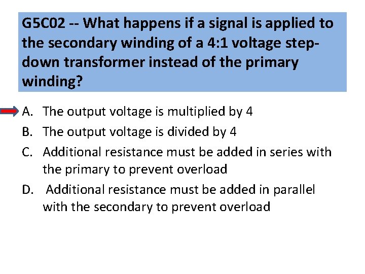 G 5 C 02 -- What happens if a signal is applied to the