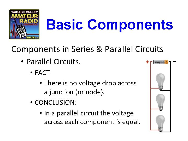 Basic Components in Series & Parallel Circuits • Parallel Circuits. • FACT: • There