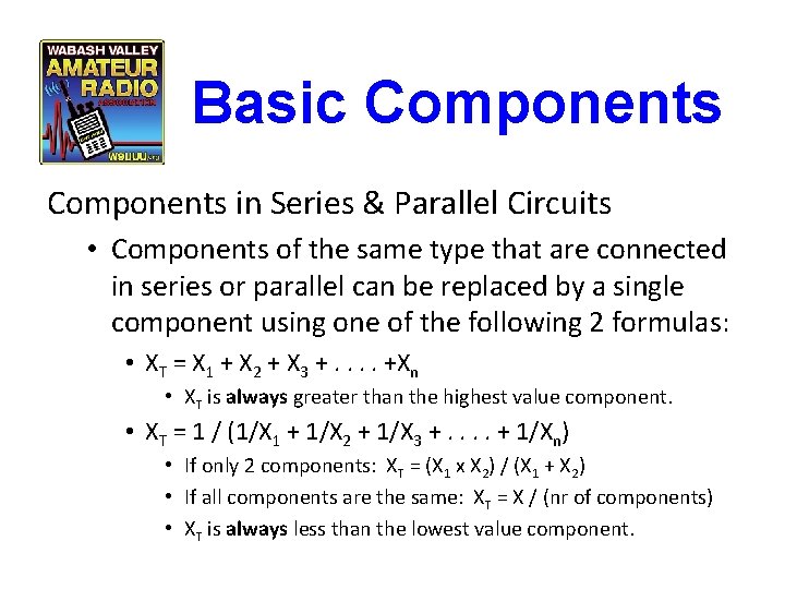 Basic Components in Series & Parallel Circuits • Components of the same type that