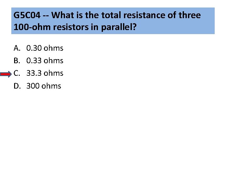 G 5 C 04 -- What is the total resistance of three 100 -ohm