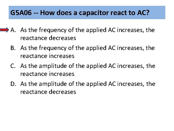 G 5 A 06 -- How does a capacitor react to AC? A. As