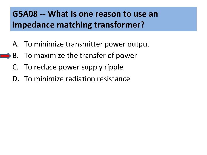 G 5 A 08 -- What is one reason to use an impedance matching