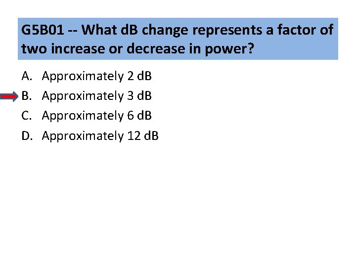 G 5 B 01 -- What d. B change represents a factor of two