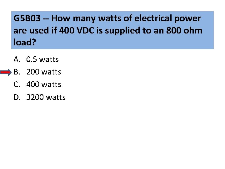 G 5 B 03 -- How many watts of electrical power are used if