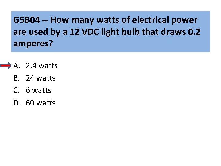 G 5 B 04 -- How many watts of electrical power are used by