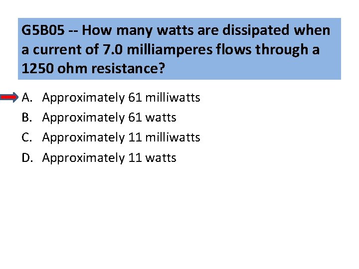 G 5 B 05 -- How many watts are dissipated when a current of