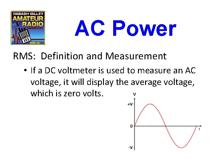 AC Power RMS: Definition and Measurement • If a DC voltmeter is used to