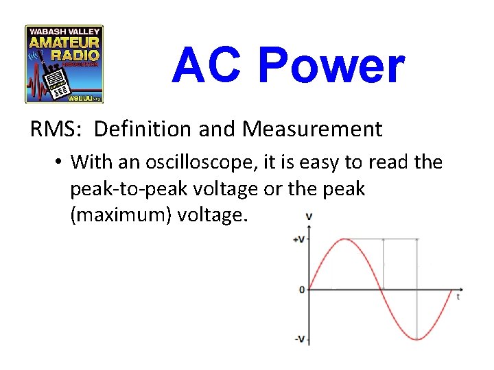 AC Power RMS: Definition and Measurement • With an oscilloscope, it is easy to