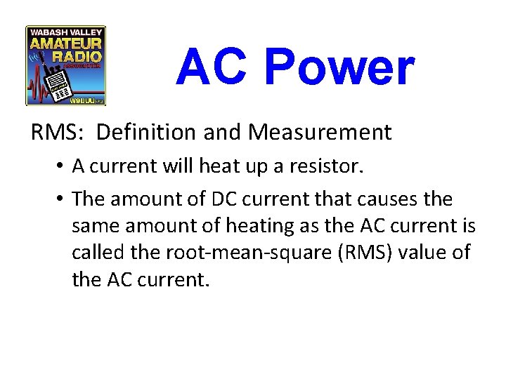 AC Power RMS: Definition and Measurement • A current will heat up a resistor.