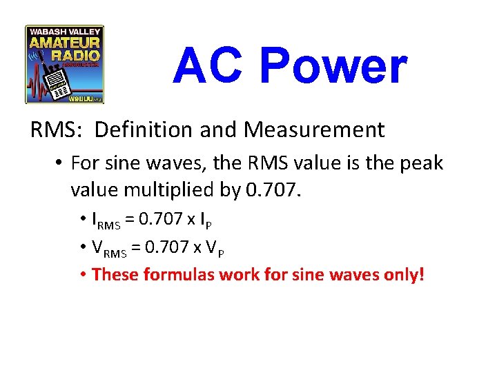 AC Power RMS: Definition and Measurement • For sine waves, the RMS value is
