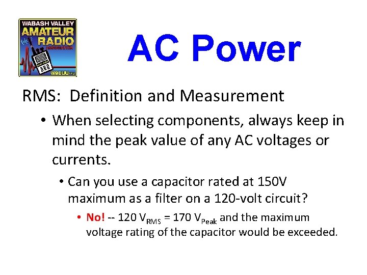 AC Power RMS: Definition and Measurement • When selecting components, always keep in mind