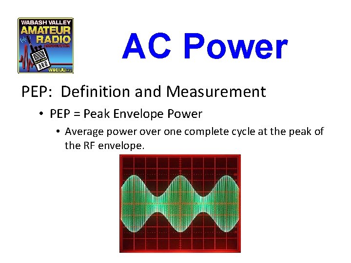 AC Power PEP: Definition and Measurement • PEP = Peak Envelope Power • Average
