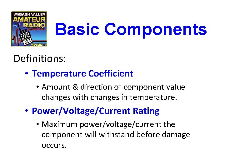 Basic Components Definitions: • Temperature Coefficient • Amount & direction of component value changes