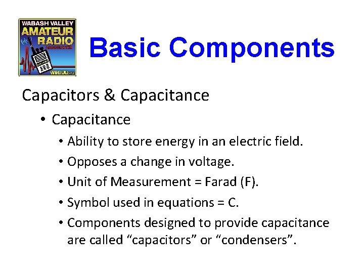 Basic Components Capacitors & Capacitance • Ability to store energy in an electric field.