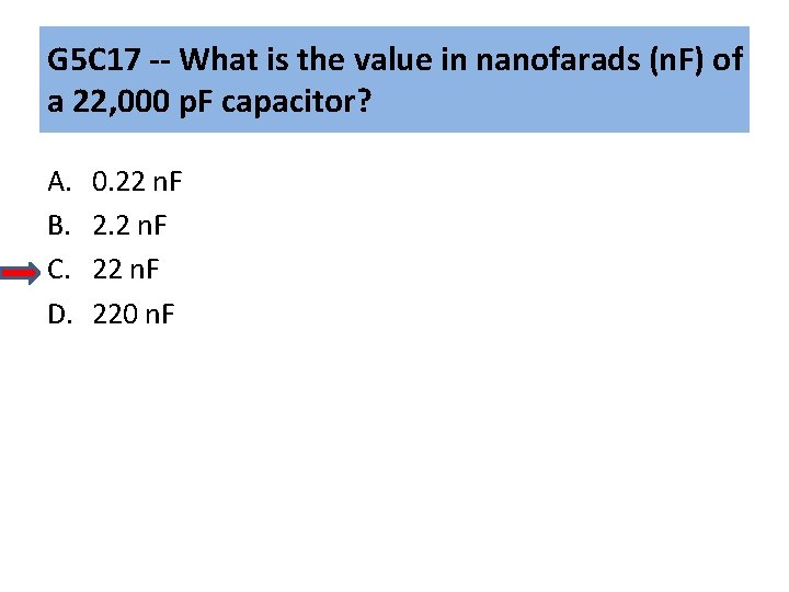 G 5 C 17 -- What is the value in nanofarads (n. F) of