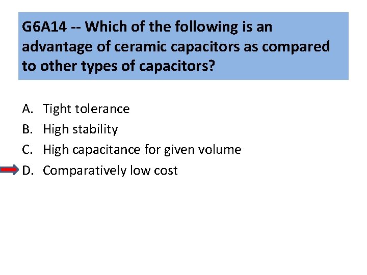 G 6 A 14 -- Which of the following is an advantage of ceramic