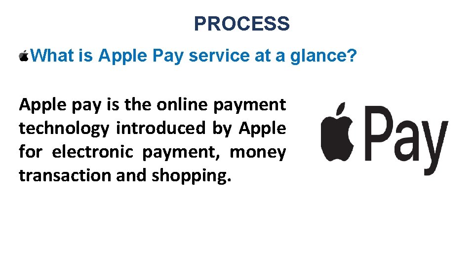 PROCESS What is Apple Pay service at a glance? Apple pay is the online