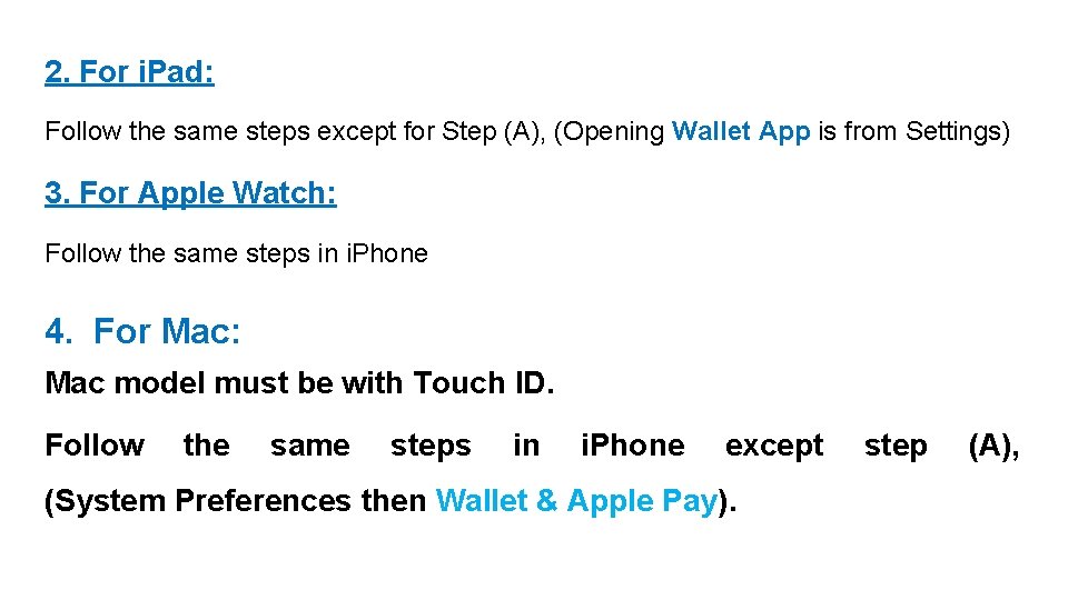 2. For i. Pad: Follow the same steps except for Step (A), (Opening Wallet
