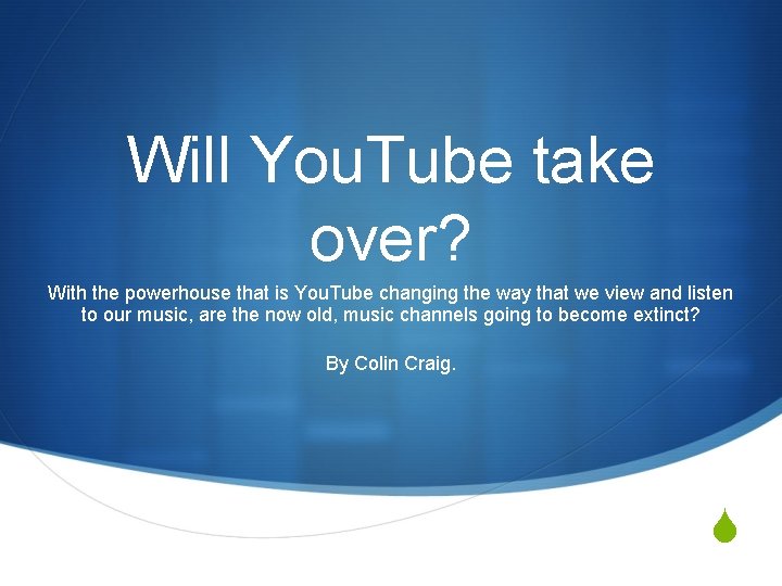 Will You. Tube take over? With the powerhouse that is You. Tube changing the