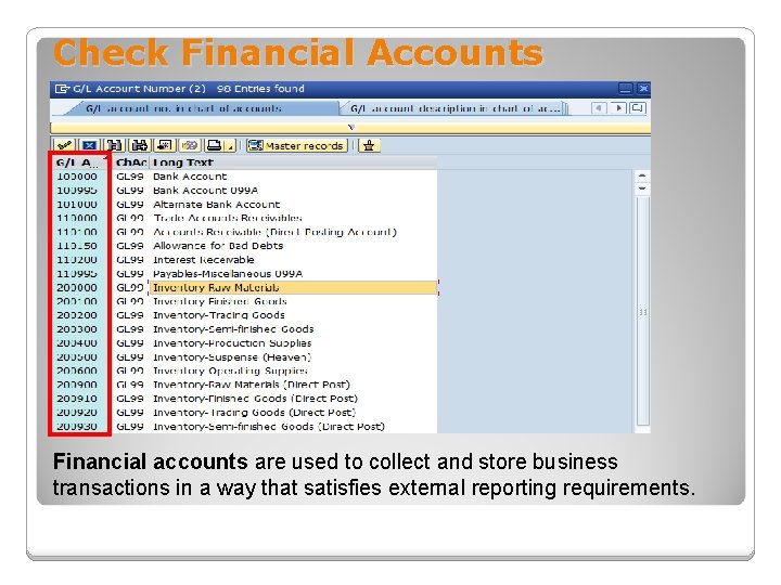 Check Financial Accounts Financial accounts are used to collect and store business transactions in
