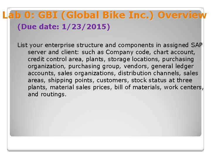 Lab 0: GBI (Global Bike Inc. ) Overview (Due date: 1/23/2015) List your enterprise