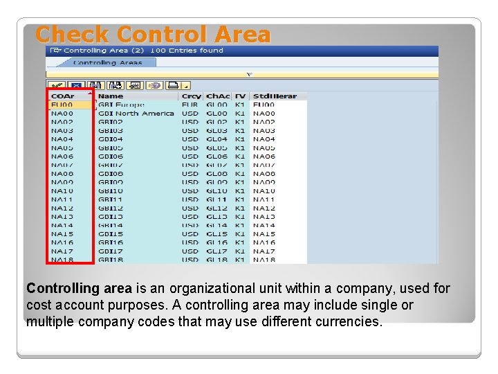 Check Control Area Controlling area is an organizational unit within a company, used for