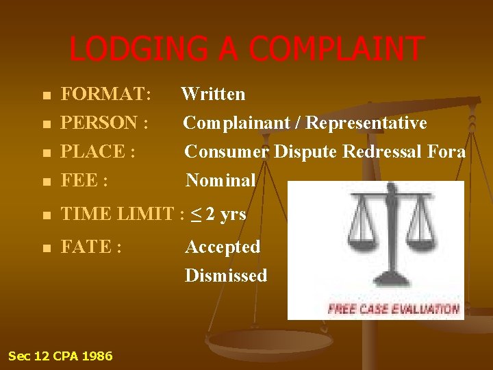 LODGING A COMPLAINT n FORMAT: Written n PERSON : Complainant / Representative n n
