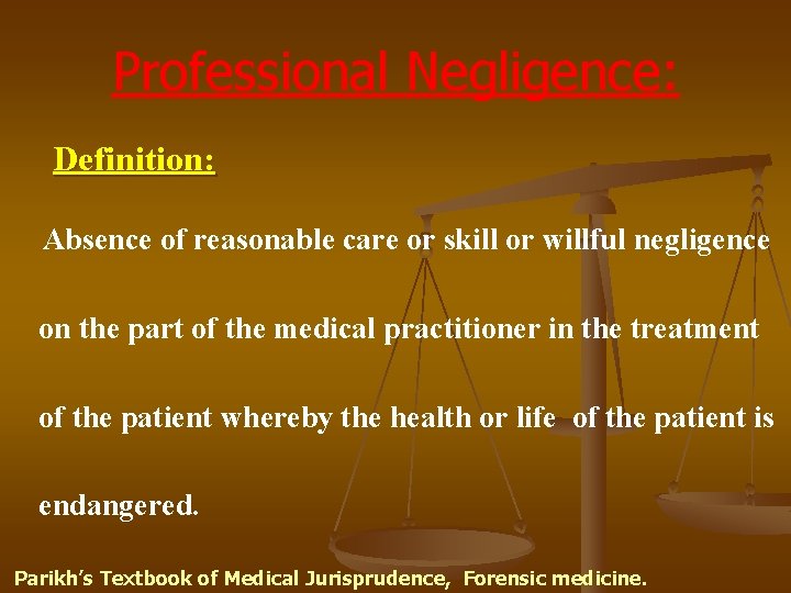 Professional Negligence: Definition: Absence of reasonable care or skill or willful negligence on the