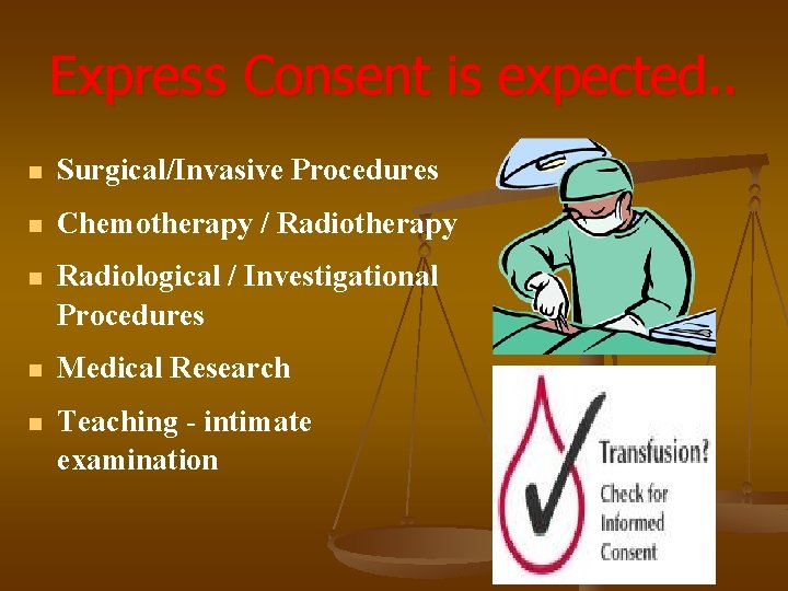 Express Consent is expected. . n Surgical/Invasive Procedures n Chemotherapy / Radiotherapy n Radiological