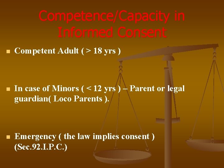 Competence/Capacity in Informed Consent n Competent Adult ( > 18 yrs ) n In