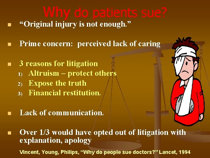Why do patients sue? n “Original injury is not enough. ” n Prime concern: