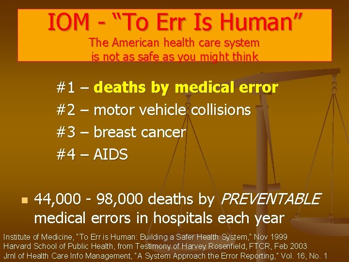 IOM - “To Err Is Human” The American health care system is not as
