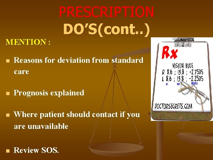 MENTION : PRESCRIPTION DO’S(cont. . ) n Reasons for deviation from standard care n