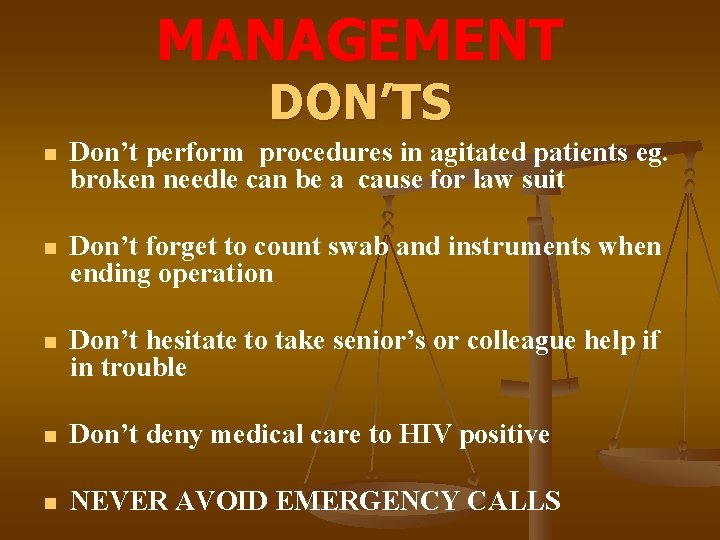 MANAGEMENT DON’TS n Don’t perform procedures in agitated patients eg. broken needle can be