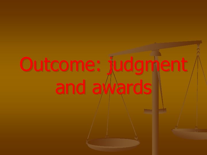 Outcome: judgment and awards 