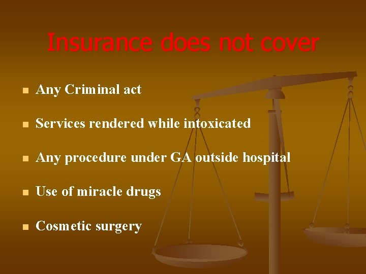 Insurance does not cover n Any Criminal act n Services rendered while intoxicated n