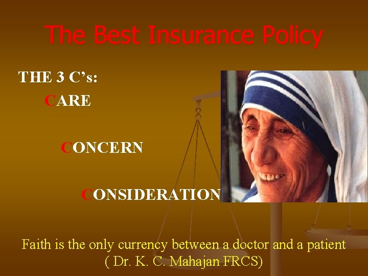 The Best Insurance Policy THE 3 C’s: CARE CONCERN CONSIDERATION Faith is the only