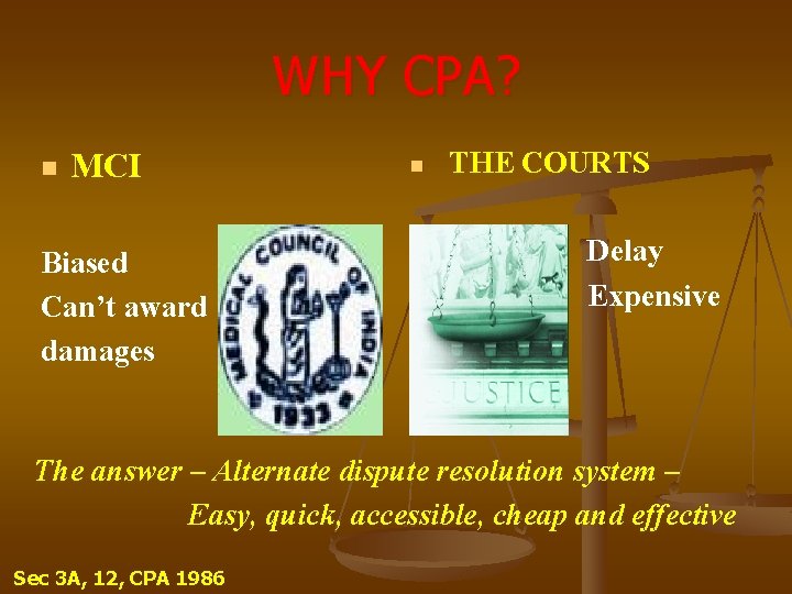 WHY CPA? n MCI Biased Can’t award damages n THE COURTS Delay Expensive The