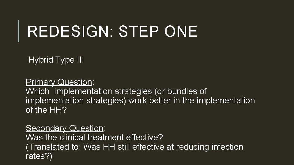 REDESIGN: STEP ONE Hybrid Type III Primary Question: Which implementation strategies (or bundles of