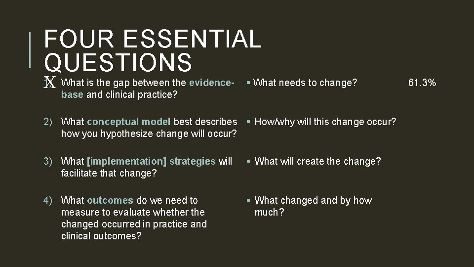 FOUR ESSENTIAL QUESTIONS 1) What is the gap between the evidence. X § What