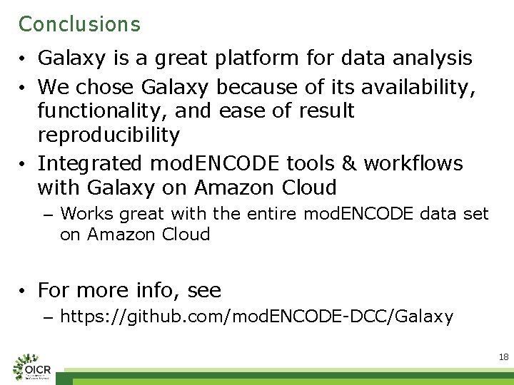 Conclusions • Galaxy is a great platform for data analysis • We chose Galaxy