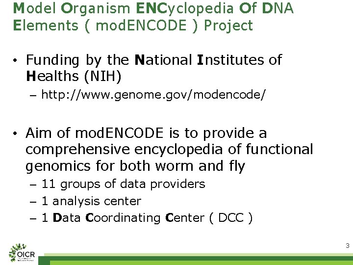 Model Organism ENCyclopedia Of DNA Elements ( mod. ENCODE ) Project • Funding by