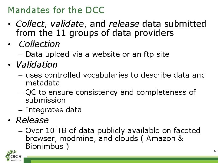 Mandates for the DCC • Collect, validate, and release data submitted from the 11