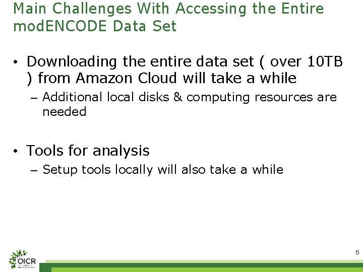 Main Challenges With Accessing the Entire mod. ENCODE Data Set • Downloading the entire